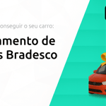 Financiamento de Veículos Bradesco: Descubra Como Conseguir o Seu Carro