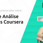 Curso de Análise de Dados Coursera: Tudo o Que Você Precisa Saber Sobre