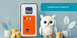 Cartão Itaú Platinum: Veja tudo o que você precisa saber