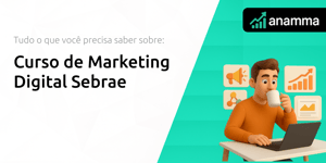 Curso de Marketing Digital Sebrae: Tudo o Que Você Precisa Saber