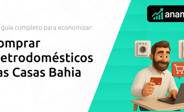 Comprar Eletrodomésticos nas Casas Bahia: Seu Guia Completo para Economizar