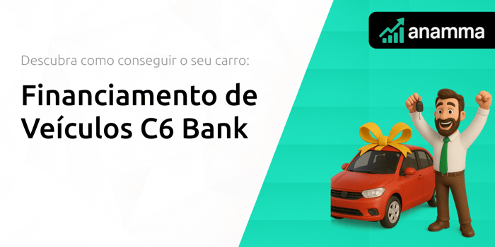 Financiamento de Veículos C6 Bank: Descubra Como Conseguir o Seu Carro